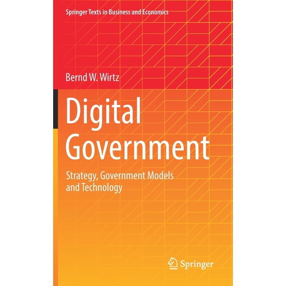 Springer Texts in Business and Economics Digital Government: Strategy, Government Models and Technology, (Hardcover)