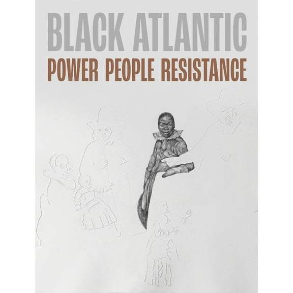 Black Atlantic: Power, People, Resistance, (Paperback)