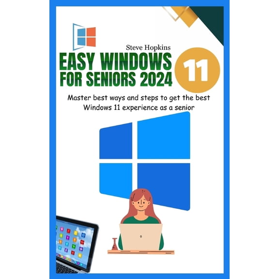 Easy windows 11 for seniors 2024: Master easy ways and steps to get the best Windows 11 experience as a senior (Paperback)
