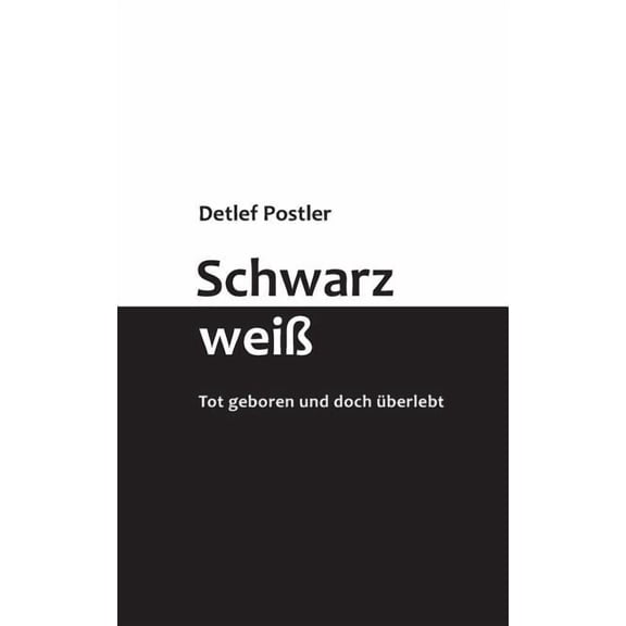Schwarz-weiÃ: Tot geboren und doch Ã¼berlebt, (Paperback)