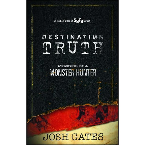 Destination Truth: Memoirs of a Monster Hunter, (Paperback)