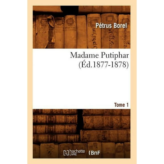 Litterature: Madame Putiphar. Tome 1 (Éd.1877-1878) (Paperback)