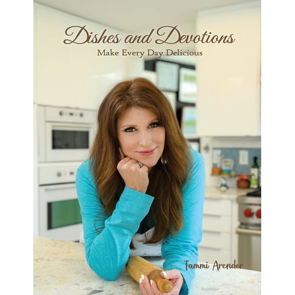 Dishes and Devotions: Make Every Day Delicious, (Paperback)