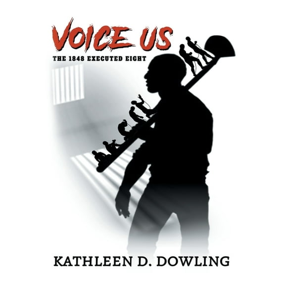 Voice Us: The 1848 Executed Eight, (Paperback)