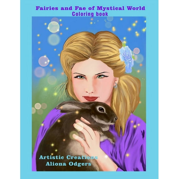 Fairies and Fae of Mystical World: Coloring book. Suitable for adults and older children, featuring (Paperback) by Aliona Odgers