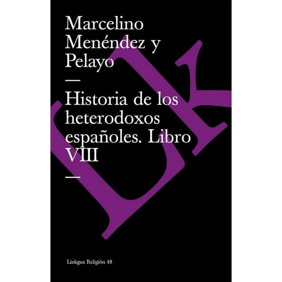 Religión Historia de los heterodoxos españoles: Libro VIII, Book 48, (Paperback)