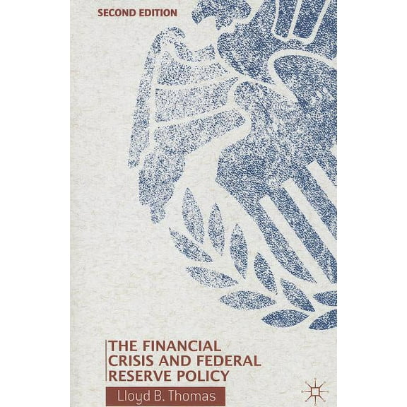 The Financial Crisis and Federal Reserve Policy, (Paperback)