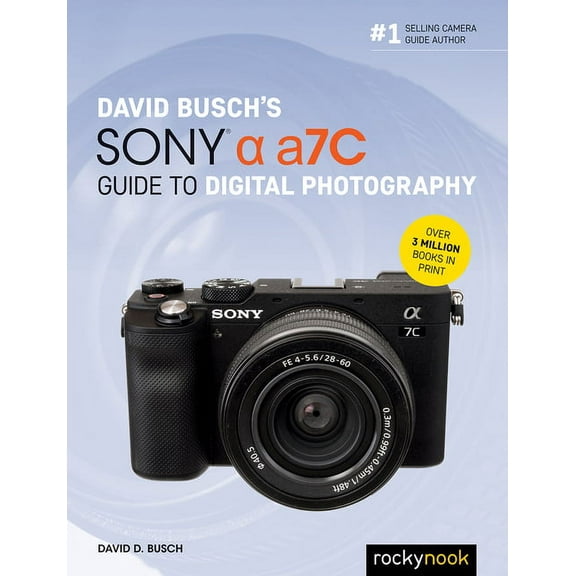 The David Busch Camera Guide David Busch's Sony Alpha A7c Guide to Digital Photography, (Paperback)