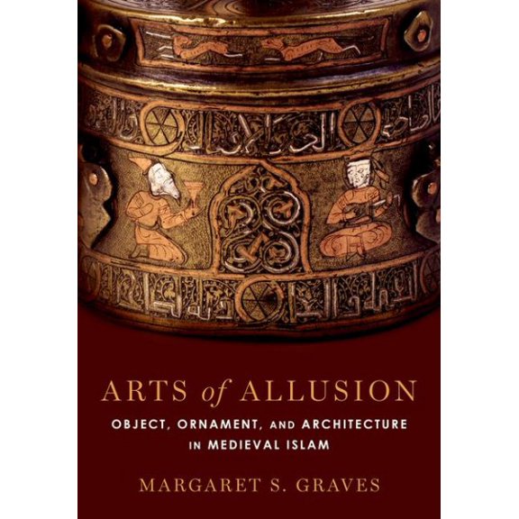 Pre-Owned Arts of Allusion: Object, Ornament, and Architecture in Medieval Islam, (Hardcover)