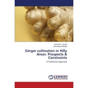 Ginger cultivation in Hilly Areas: Prospects & Constraints (Paperback)
