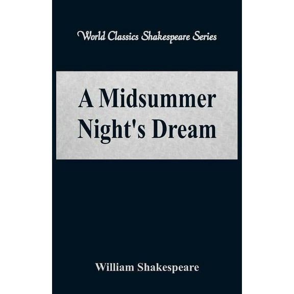 A Midsummer Night's Dream (World Classics Shakespeare Series), (Paperback)