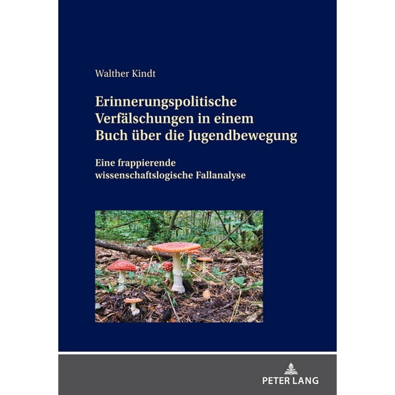 Erinnerungspolitische Verfaelschungen in einem Buch ueber die Jugendbewegung: Eine frappierende wissenschaftslogische Fallanalyse (Hardcover)