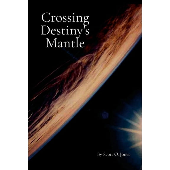 Crossing Destiny's Mantle, (Paperback)