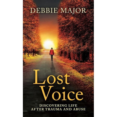 Lost Voice: Discovering Life after Trauma and Abuse, (Hardcover)