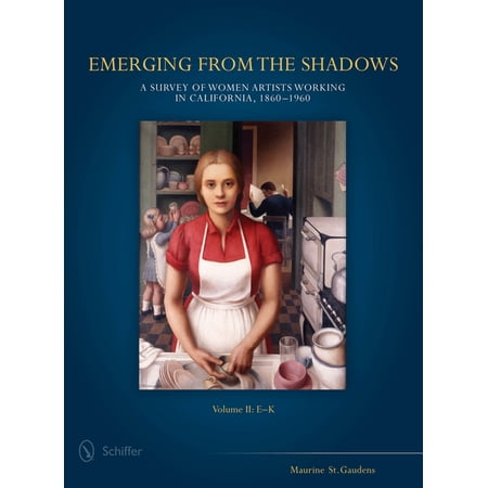Emerging from the Shadows: Emerging from the Shadows, Vol. II : A Survey of Women Artists Working in California, 1860-1960 (Series #2) (Hardcover)