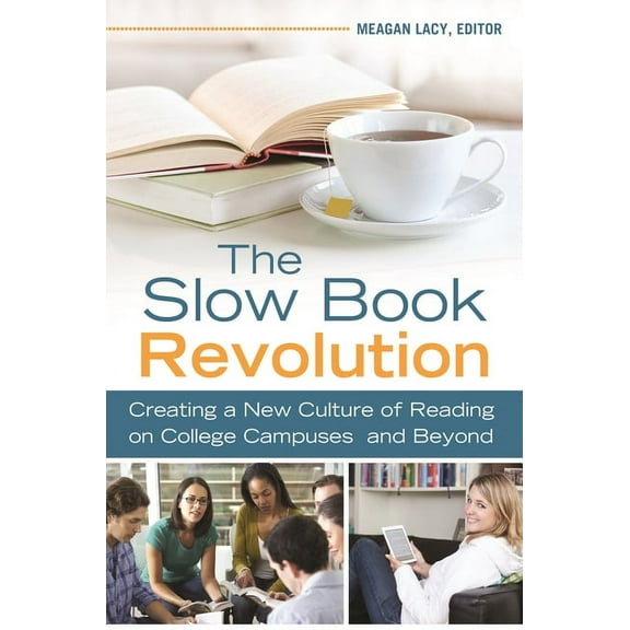 The Slow Book Revolution: Creating a New Culture of Reading on College Campuses and Beyond, (Paperback)