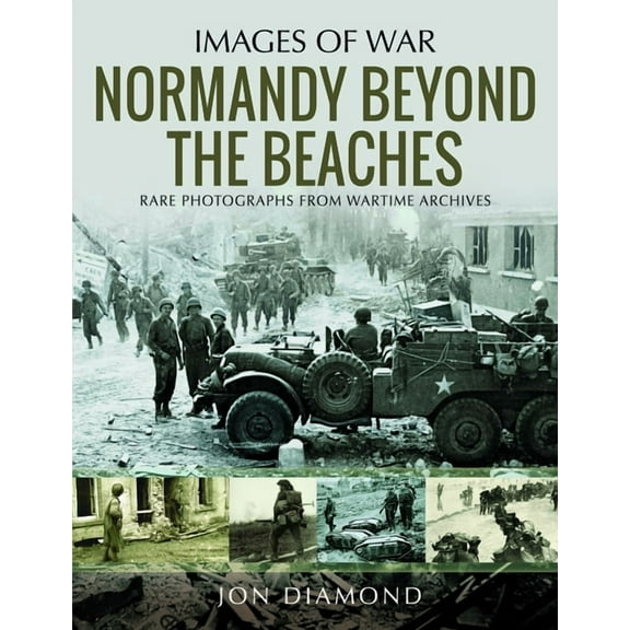 Images of War Normandy Beyond the Beaches, (Paperback)