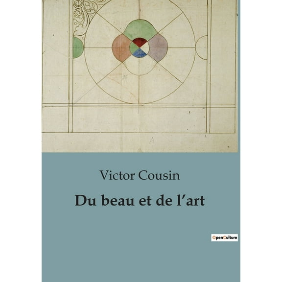 Du beau et de l'art: Exploration philosophique de l'esthÃ©tique et de la crÃ©ation artistique, (Paperback)