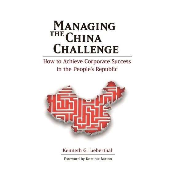 Pre-Owned Managing the China Challenge: How to Achieve Corporate Success in the People's Republic (Hardcover) 0815722044 9780815722045