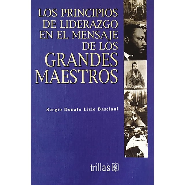 Los Principios De Liderazgo En El Mensaje De Los Grandes Maestros