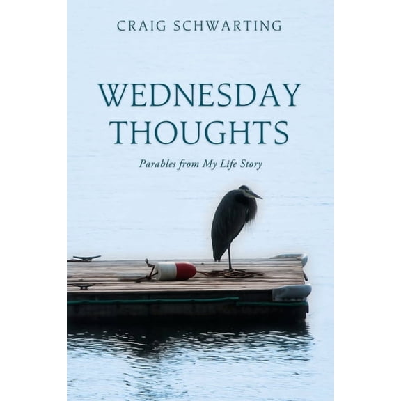 Wednesday Thoughts: Parables from My Life Story, (Paperback)