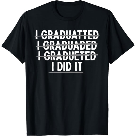 Funny Graduation Art For Men Women College School Graduated Adult T-shirt