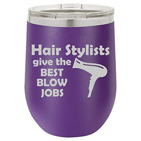 12 oz Double Wall Vacuum Insulated Stainless Steel Stemless Wine Tumbler Glass Coffee Travel Mug With Lid Hair Stylists Give The Best Blow Jobs Funny Hairdresser (Best Blow Job Advice)