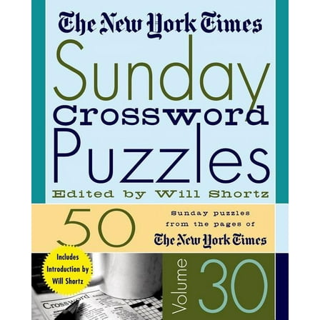 New York Times Sunday Crossword Puzzles The New York Times Sunday Crossword Puzzles Volume 30: 50 Sunday Puzzles from the Pages of the New York Times, Book 30, (Spiral-Bound)