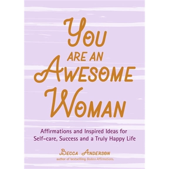 Pre-Owned Becca's Self-Care You Are an Awesome Woman: Affirmations and Inspired Ideas for Self-Care, Success and a Truly Happy Life (Positive Book f, (Paperback)