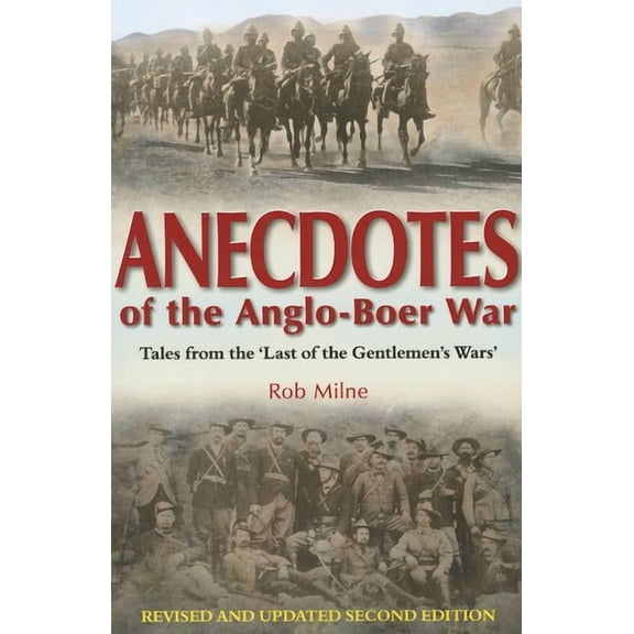 Anecdotes of the Anglo-Boer War 1899-1902: Tales from 'The Last of the Gentlemen's Wars' (Paperback)