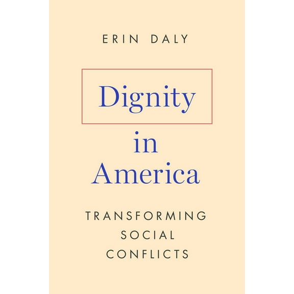 Dignity in America: Transforming Social Conflicts, (Paperback)