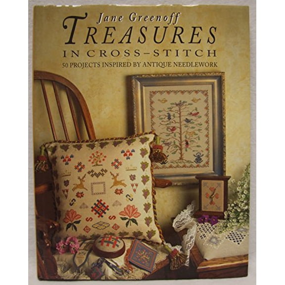 Pre-Owned Treasures in Cross-Stitch: 50 Projects Inspired by Antique Needlework (Hardcover) 0844226068 9780844226064