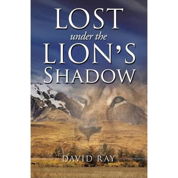 Pre-Owned Lost Under the Lion's Shadow (Paperback) 1628390077 9781628390070