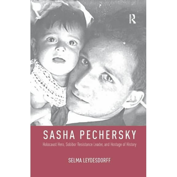 Memory and Narrative Sasha Pechersky: Holocaust Hero, Sobibor Resistance Leader, and Hostage of History, (Paperback)