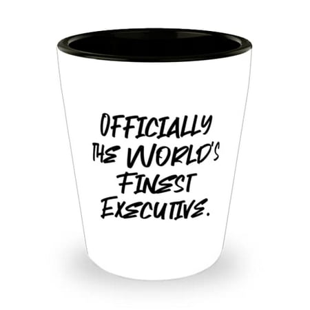 

Beautiful Executive Shot Glass Officially the World s Finest Executive Perfect Gifts for Colleagues Holiday Gifts