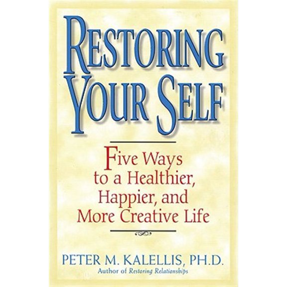 Pre-Owned Restoring Your Self: Five Ways to a Healthier, Happier, and Creative Life Paperback