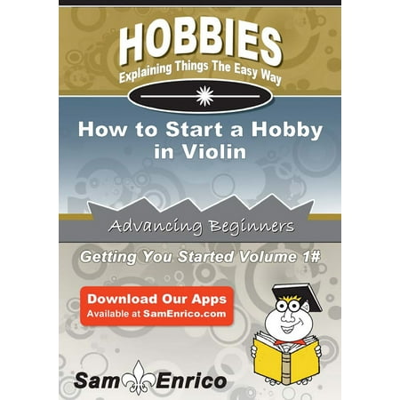 How to Start a Hobby in Violin - eBook