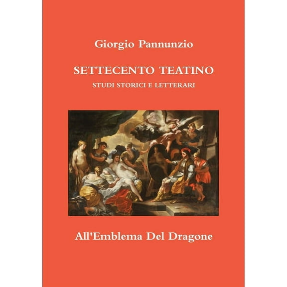 Settecento Teatino. Studi Storici E Letterari, (Paperback)
