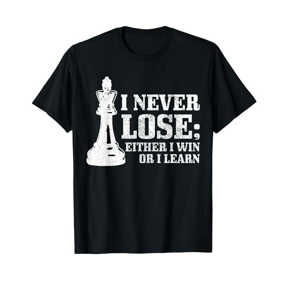 Chess I Never Lose Either I Win Or I Learn Chess Player T-Shirt