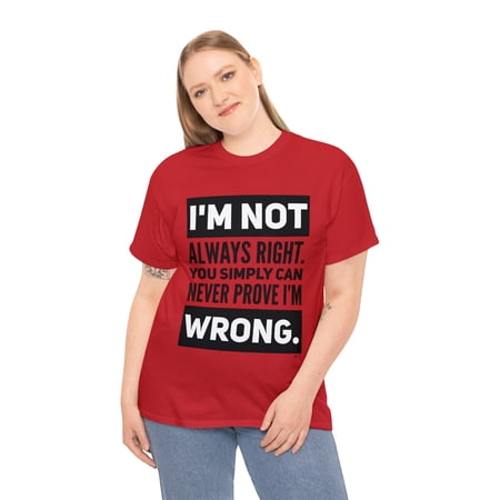 DJH Apparel | I Am Not Always Right Funny / Comical Unisex T-shirt DJH Apparel | I Am Not Always Right Funny / Comical Unisex T-shirt