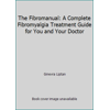 The Fibromanual: A Complete Fibromyalgia Treatment Guide for You and Your Doctor [Paperback - Used]