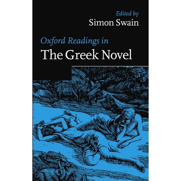 Oxford Readings in Classical Studies Oxford Readings in the Greek Novel, (Paperback)