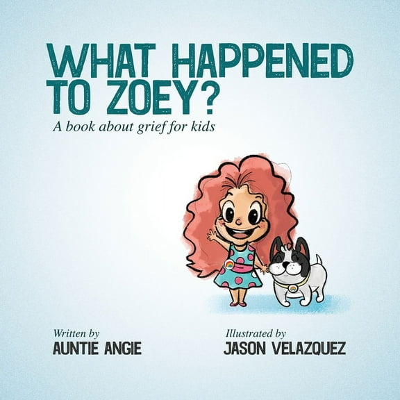 What Happened To Zoey?: A Book About Grief for Kids, (Paperback)