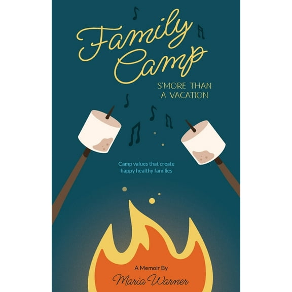 Family Camp S'more Than A Vacation: Camp Values that Create Happy Healthy Families, (Paperback)