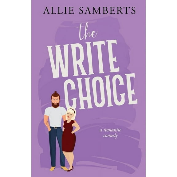 The Write Choice: A Sweet and Spicy Romantic Comedy, (Paperback)