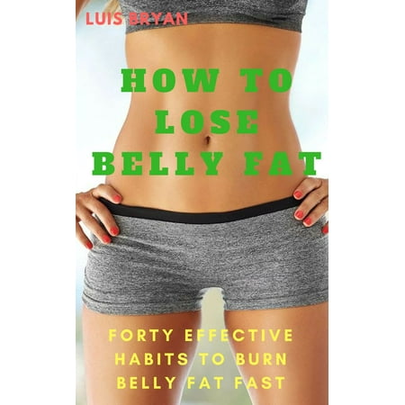 How to Lose Belly Fat - eBook (Best Foods To Lose Belly Fat And Gain Muscle)