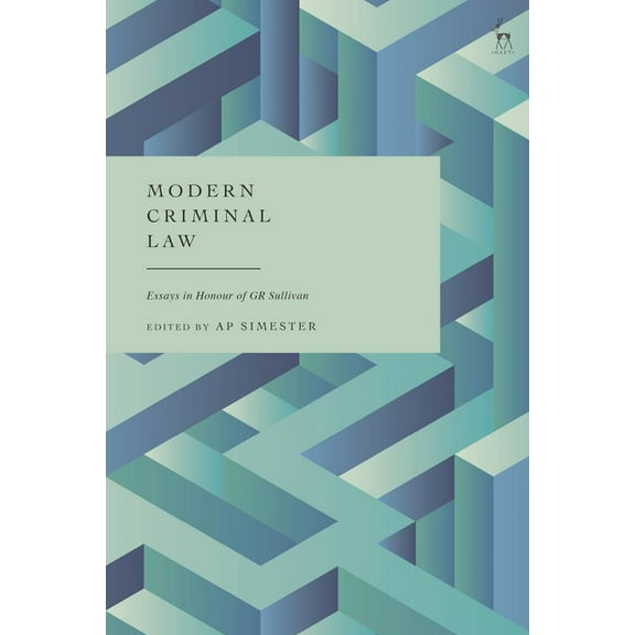 Modern Criminal Law: Essays in Honour of GR Sullivan, (Hardcover)