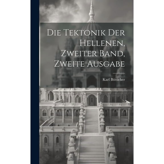 Die Tektonik der Hellenen, zweiter Band, zweite Ausgabe (Hardcover)