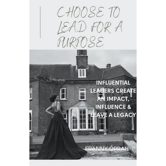 Choose To Lead For a Purpose, (Paperback)