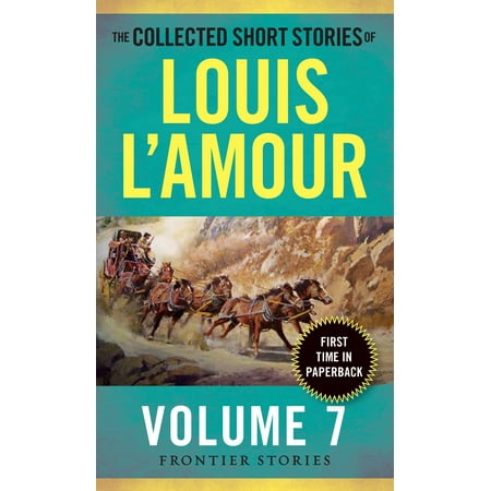 The Collected Short Stories of Louis L'Amour, Volume 7 : Frontier
